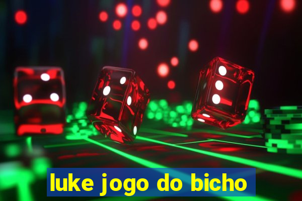 luke jogo do bicho
