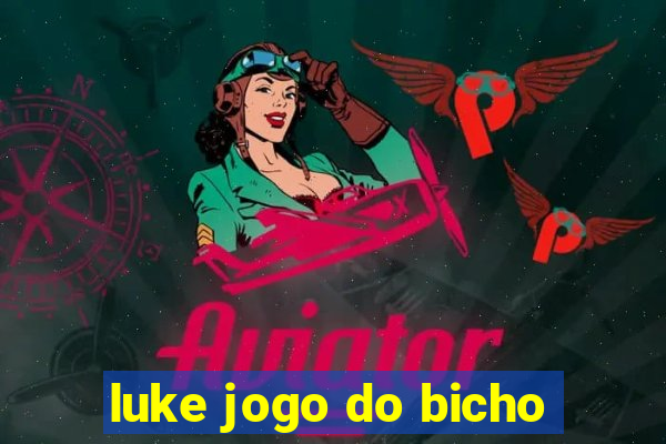 luke jogo do bicho