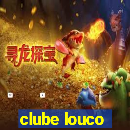 clube louco