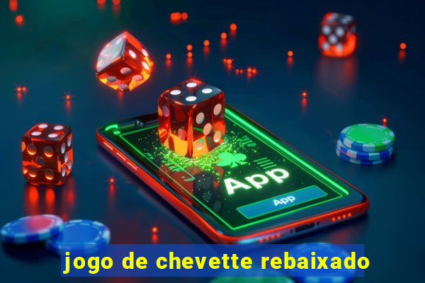 jogo de chevette rebaixado