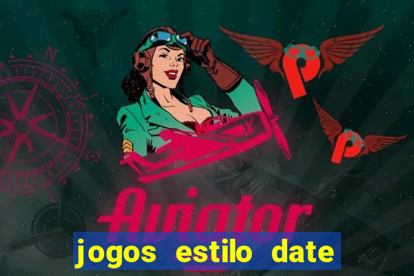 jogos estilo date ariane para android