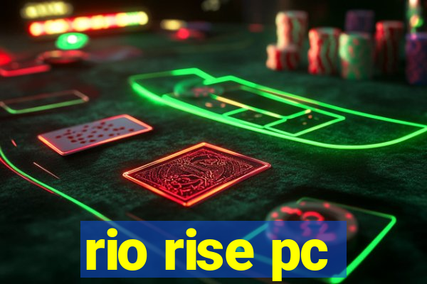 rio rise pc