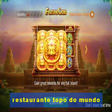 restaurante topo do mundo