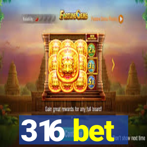 316 bet