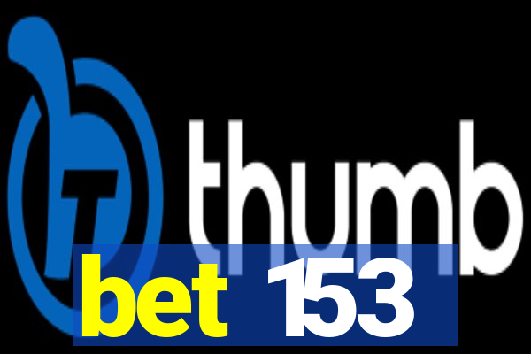 bet 153