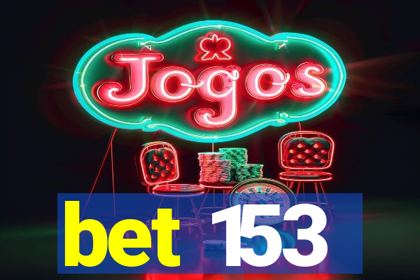 bet 153