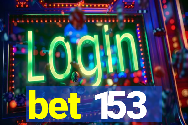 bet 153