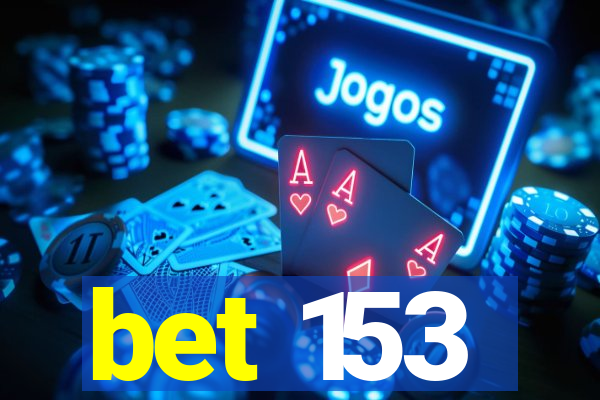 bet 153