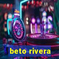 beto rivera