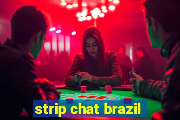 strip chat brazil