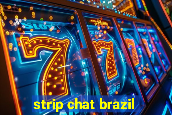 strip chat brazil
