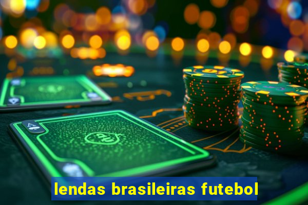 lendas brasileiras futebol