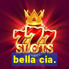 bella cia.