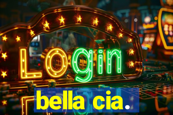 bella cia.