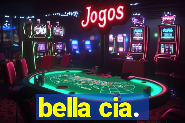 bella cia.