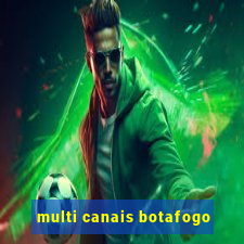 multi canais botafogo