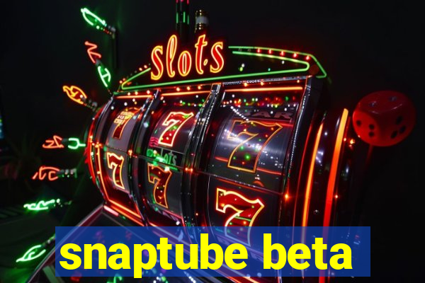 snaptube beta