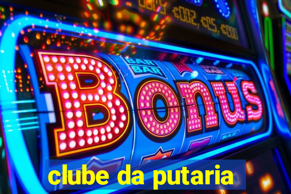 clube da putaria