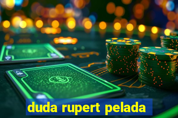 duda rupert pelada