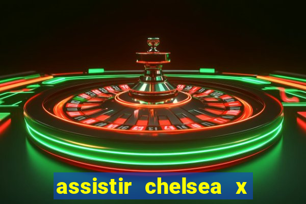 assistir chelsea x arsenal futemax