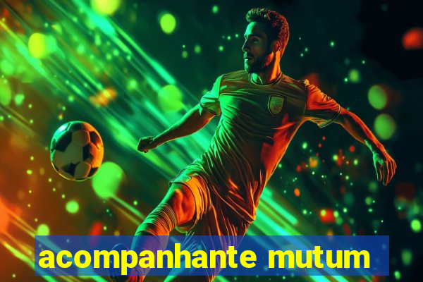 acompanhante mutum