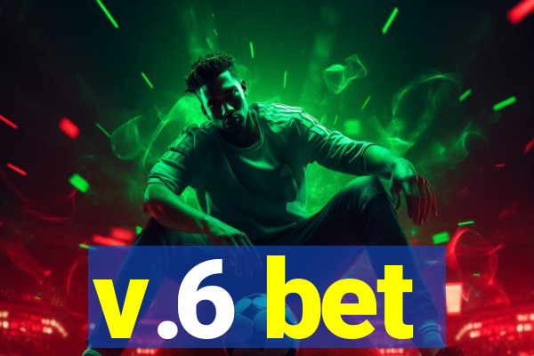 v.6 bet