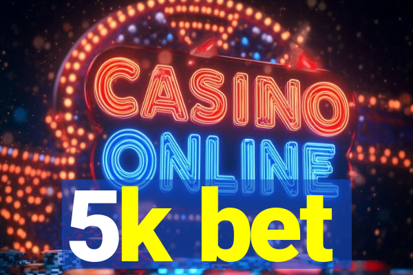 5k bet