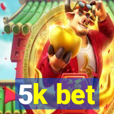 5k bet