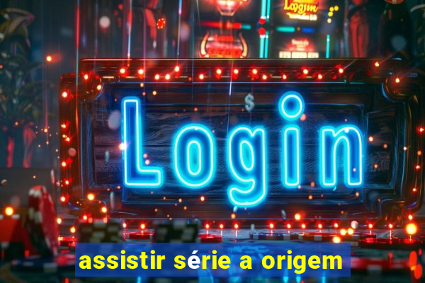 assistir série a origem