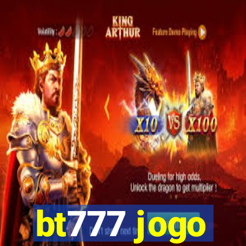 bt777 jogo