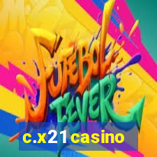 c.x21 casino
