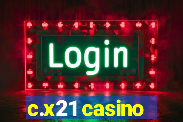 c.x21 casino