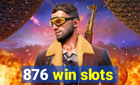 876 win slots