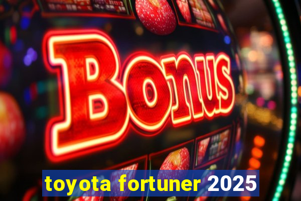toyota fortuner 2025