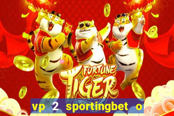 vp 2 sportingbet o que significa
