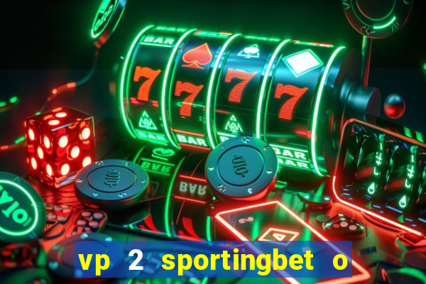 vp 2 sportingbet o que significa