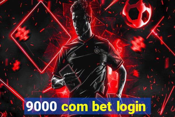 9000 com bet login