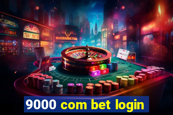 9000 com bet login
