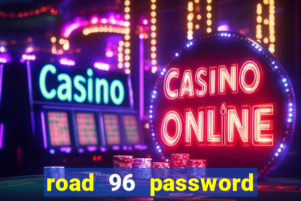 road 96 password happy taxi