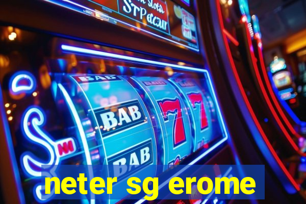 neter sg erome