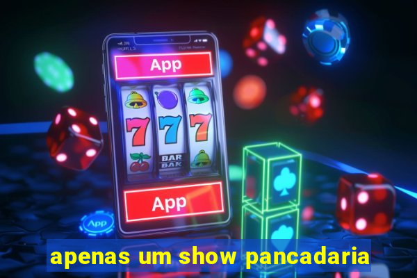 apenas um show pancadaria