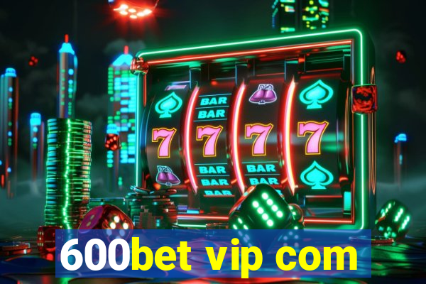 600bet vip com