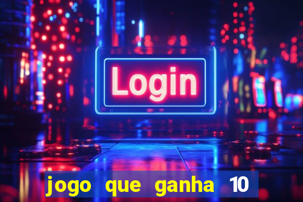 jogo que ganha 10 reais ao se cadastrar