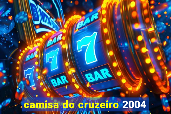 camisa do cruzeiro 2004
