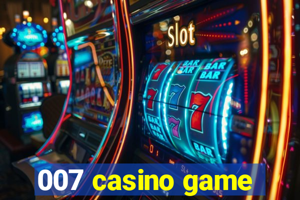 007 casino game
