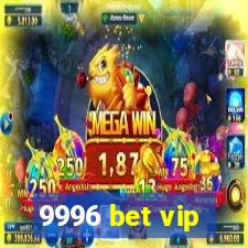 9996 bet vip