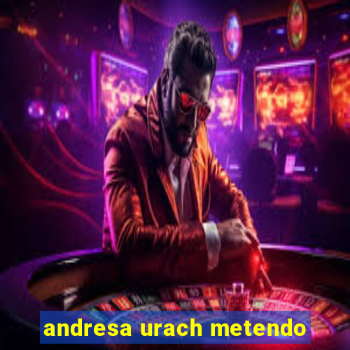 andresa urach metendo