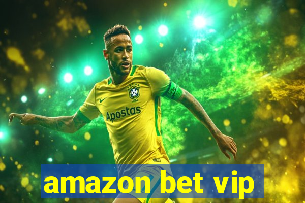 amazon bet vip