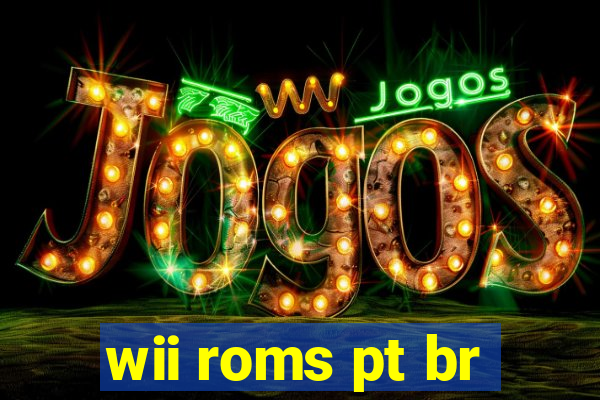 wii roms pt br