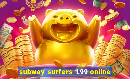 subway surfers 1.99 online